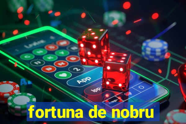 fortuna de nobru